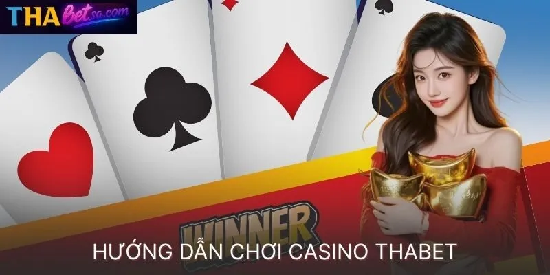 HƯỚNG DẪN CHƠI CASINO THABET VÀ LƯU Ý ĐỂ CÁ CƯỢC AN TOÀN 10 HƯỚNG DẪN CHƠI CASINO THABET VÀ LƯU Ý ĐỂ CÁ CƯỢC AN TOÀN