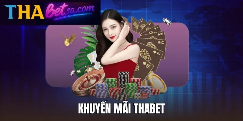 Khuyến Mãi Thabet Tháng Này - Ưu Đãi Lớn Dành Cho Bạn 7 Khuyến Mãi Thabet Tháng Này - Ưu Đãi Lớn Dành Cho Bạn